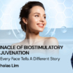 THE PINNACLE OF BIOSTIMULATORY SKIN REJUVENATION BY DR. NICHOLAS LIM